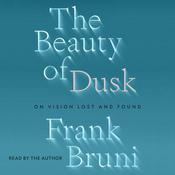 The Beauty of Dusk by  Frank Bruni audiobook