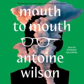 Mouth to Mouth by  Antoine Wilson audiobook