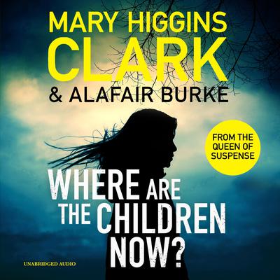 Where Are The Children Now? by Mary Higgins Clark audiobook