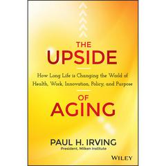 The Upside of Aging by Paul Irving audiobook