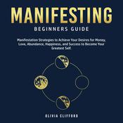 Manifesting – Beginners Guide by  Olivia Clifford audiobook