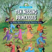 Ten Missing Princesses by  Wiley Blevins audiobook