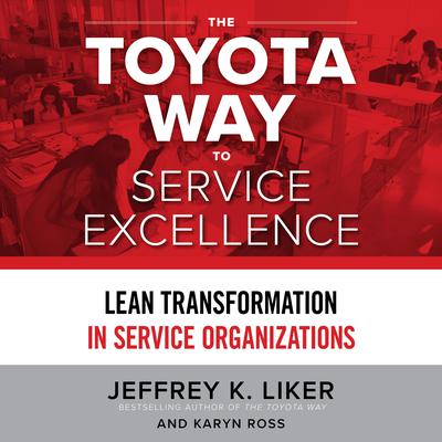 The Toyota Way to Service Excellence by Jeffrey K. Liker audiobook