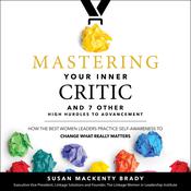 Mastering Your Inner Critic and 7 Other High Hurdles to Advancement by  Susan Mackenty Brady audiobook