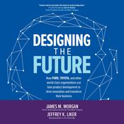Designing the Future by  Jeffrey K. Liker audiobook