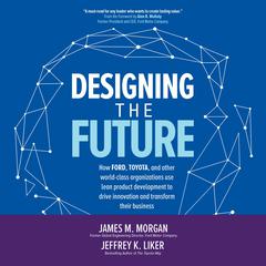 Designing the Future by Jeffrey K. Liker audiobook