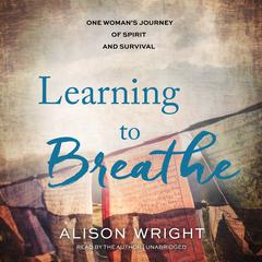 Learning to Breathe by Alison Wright audiobook