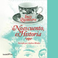 No es cuento, es Historia by Ines Quintero audiobook