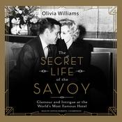 The Secret Life of the Savoy by  Olivia Williams audiobook