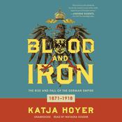 Blood and Iron by  Katja Hoyer audiobook