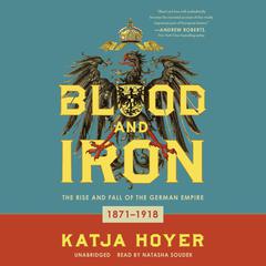 Blood and Iron by Katja Hoyer audiobook