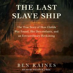 The Last Slave Ship by Ben Raines audiobook