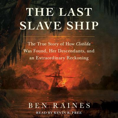 The Last Slave Ship by Ben Raines audiobook