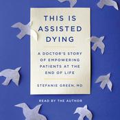 This Is Assisted Dying by  Stefanie Green MD audiobook