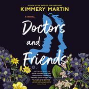 Doctors and Friends by  Kimmery Martin audiobook