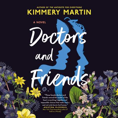 Doctors and Friends by Kimmery Martin audiobook
