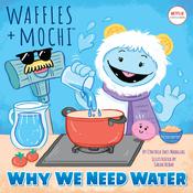 Why We Need Water (Waffles + Mochi) by  Cynthia Ines Mangual audiobook