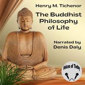 The Buddhist Philosophy of Life by  Henry M. Tichenor audiobook