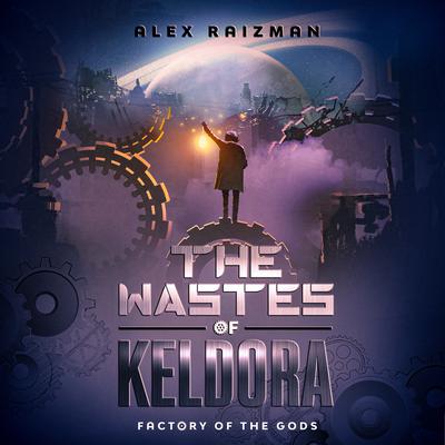 The Wastes of Keldora by Alex Raizman audiobook