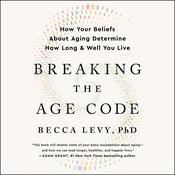 Breaking the Age Code by  Becca Levy audiobook