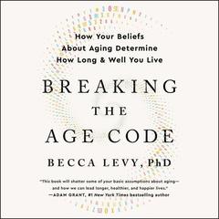 Breaking the Age Code by Becca Levy audiobook