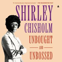 Unbought and Unbossed by Shirley Chisholm audiobook