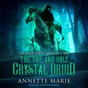 The One and Only Crystal Druid by  Annette Marie audiobook