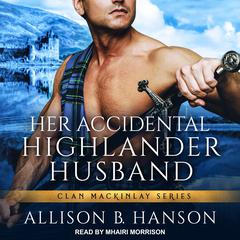 Her Accidental Highlander Husband by Allison B. Hanson audiobook