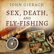 Sex, Death, and Fly-Fishing by  John Gierach audiobook