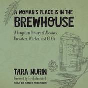A Woman's Place Is in the Brewhouse by  Tara Nurin audiobook