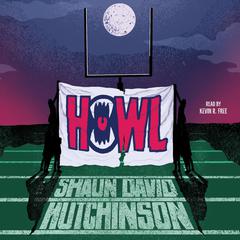 Howl by Shaun David Hutchinson audiobook