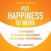 Put Happiness to Work by  Eric Karpinski audiobook