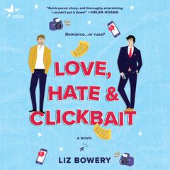 Love, Hate & Clickbait by Liz Bowery audiobook
