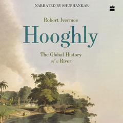 Hooghly by Robert Ivermee audiobook