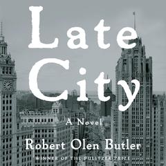 Late City by Robert Olen Butler audiobook