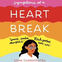 Symptoms of a Heartbreak by Sona Charaipotra audiobook
