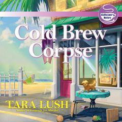 Cold Brew Corpse by Tara Lush audiobook