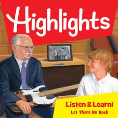 Highlights Listen & Learn!: Let There Be Rock! by Highlights for Children audiobook