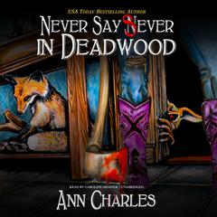 Never Say Sever in Deadwood by Ann Charles audiobook