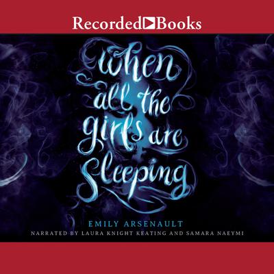 When All the Girls Are Sleeping by Emily Arsenault audiobook