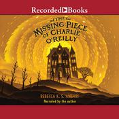 The Missing Piece of Charlie O'Reilly by  Rebecca K.S. Ansari audiobook