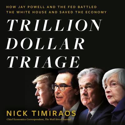 Trillion Dollar Triage by Nick Timiraos audiobook