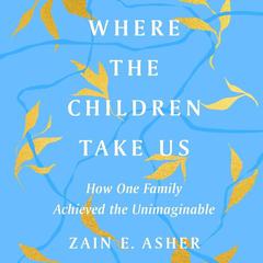 Where the Children Take Us by Zain E. Asher audiobook