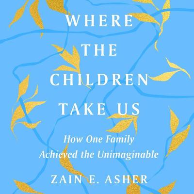 Where the Children Take Us by Zain E. Asher audiobook