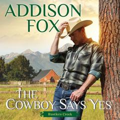 The Cowboy Says Yes by Addison Fox audiobook