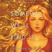 Someday We’ll Find It by  Jennifer Wilson audiobook
