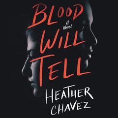 Blood Will Tell by Heather Chavez audiobook
