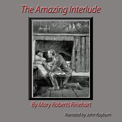 The Amazing Interlude by Mary Roberts Rinehart audiobook