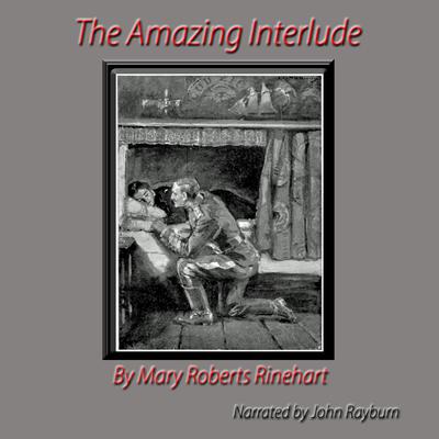 The Amazing Interlude by Mary Roberts Rinehart audiobook