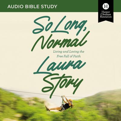 So Long, Normal: Audio Bible Studies by Laura Story audiobook